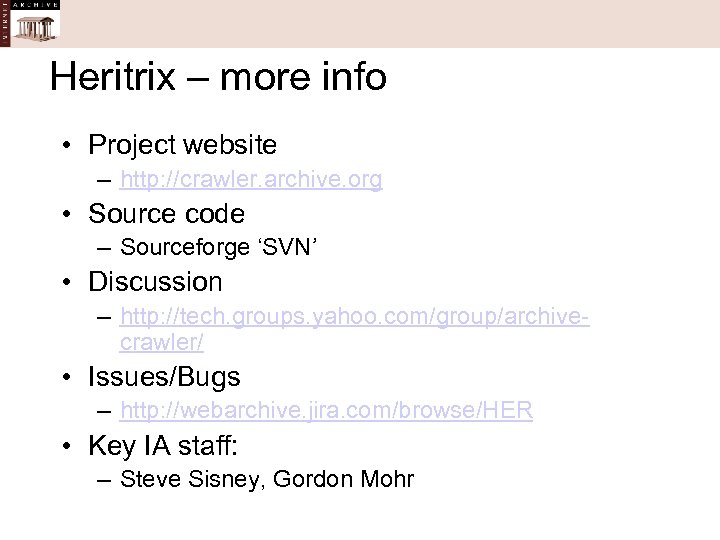 Heritrix – more info • Project website – http: //crawler. archive. org • Source