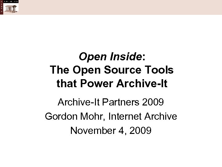 Open Inside: The Open Source Tools that Power Archive-It Partners 2009 Gordon Mohr, Internet