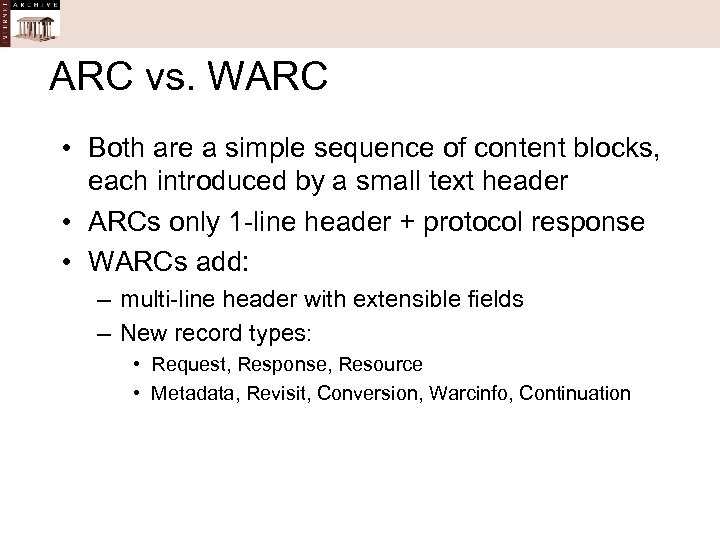 ARC vs. WARC • Both are a simple sequence of content blocks, each introduced