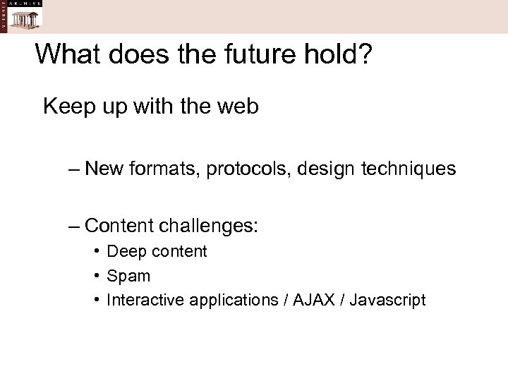 What does the future hold? Keep up with the web – New formats, protocols,