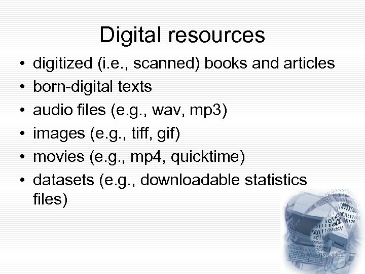 Digital resources • • • digitized (i. e. , scanned) books and articles born-digital