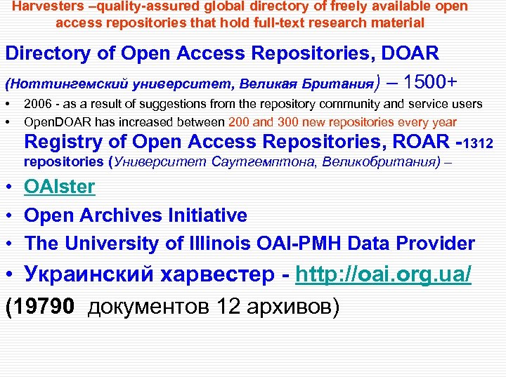 Harvesters –quality-assured global directory of freely available open access repositories that hold full-text research