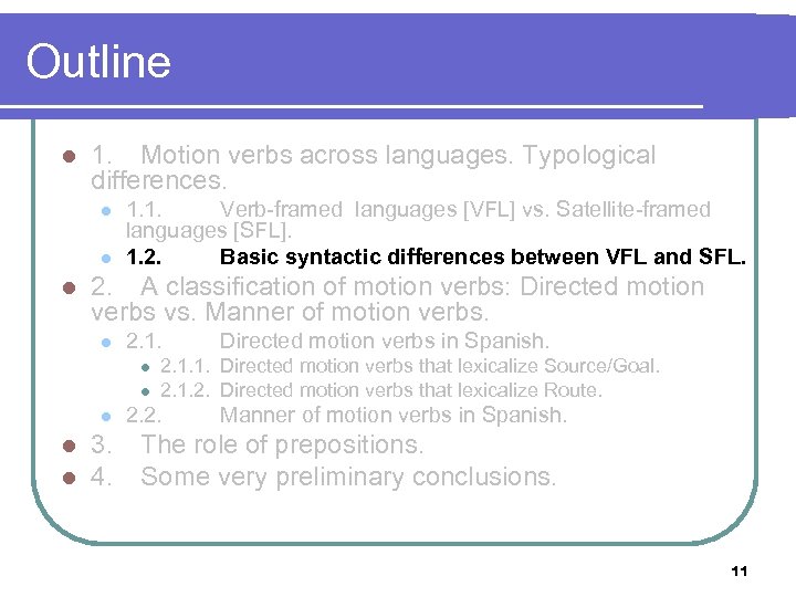 Outline l 1. Motion verbs across languages. Typological differences. l l l 1. 1.