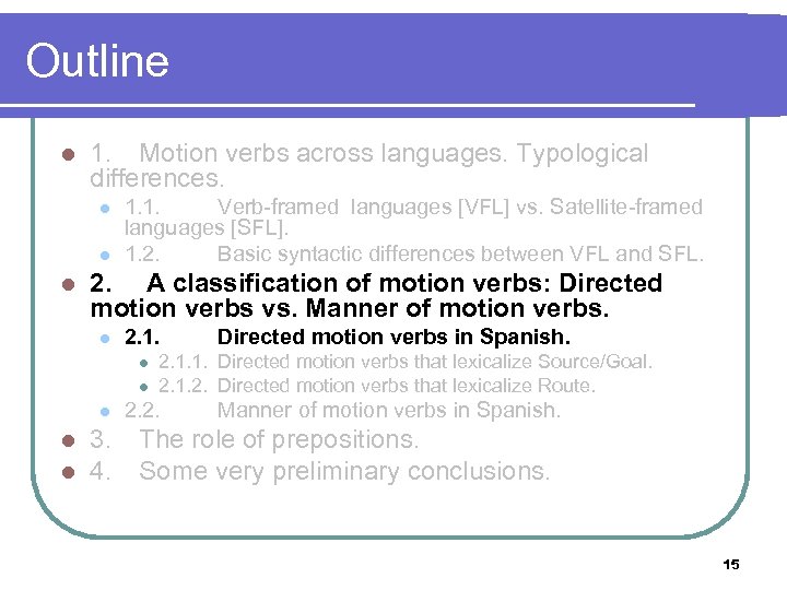 Outline l 1. Motion verbs across languages. Typological differences. l l l 1. 1.