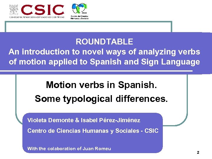 ROUNDTABLE An introduction to novel ways of analyzing verbs of motion applied to Spanish