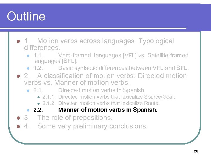 Outline l 1. Motion verbs across languages. Typological differences. l l l 1. 1.