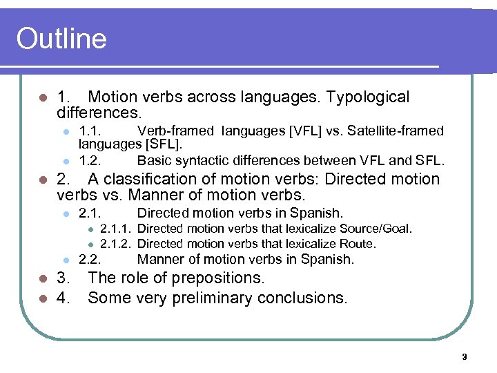 Outline l 1. Motion verbs across languages. Typological differences. l l l 1. 1.