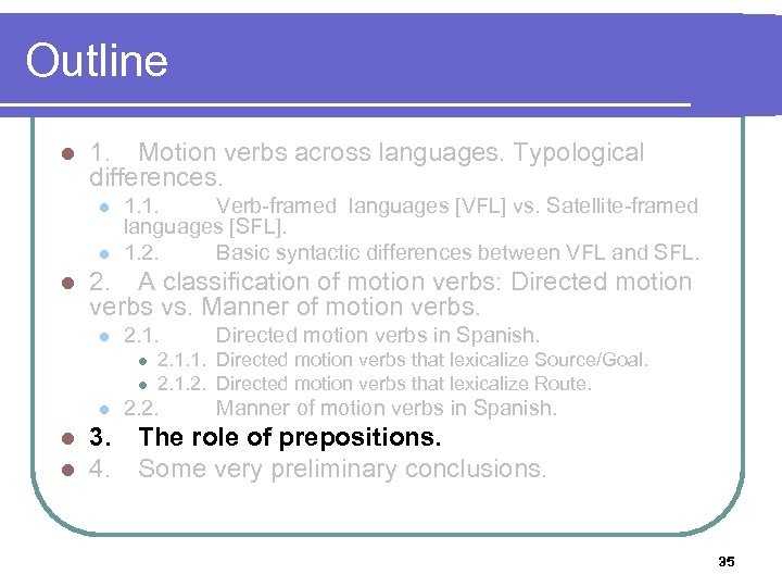 Outline l 1. Motion verbs across languages. Typological differences. l l l 1. 1.