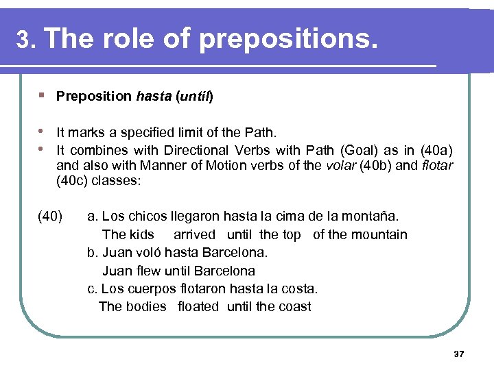 3. The role of prepositions. § Preposition hasta (until) • It marks a specified