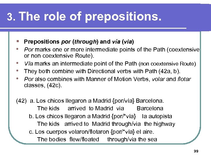 3. The role of prepositions. § Prepositions por (through) and vía (via) • Por