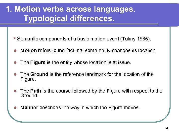 1. Motion verbs across languages. Typological differences. § Semantic components of a basic motion