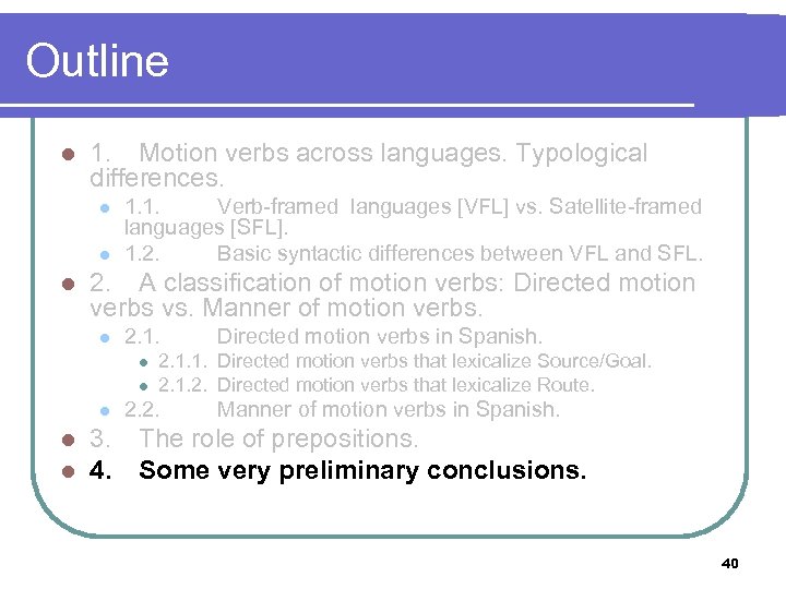 Outline l 1. Motion verbs across languages. Typological differences. l l l 1. 1.