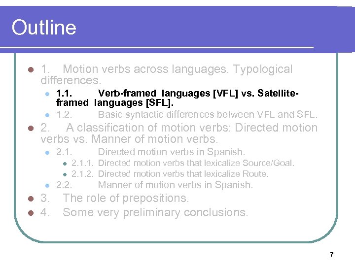 Outline l 1. Motion verbs across languages. Typological differences. l l l 1. 1.