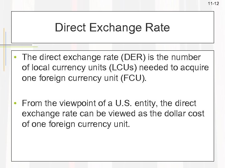 11 -12 Direct Exchange Rate • The direct exchange rate (DER) is the number