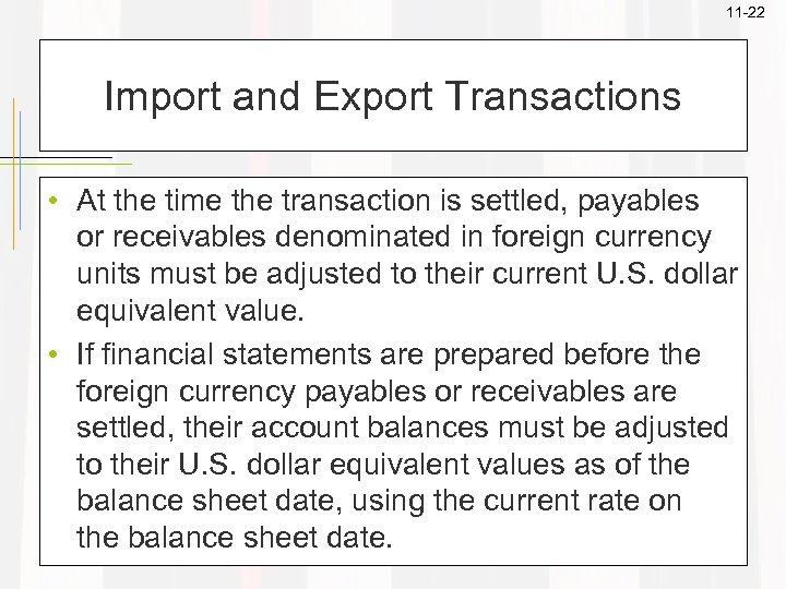 11 -22 Import and Export Transactions • At the time the transaction is settled,