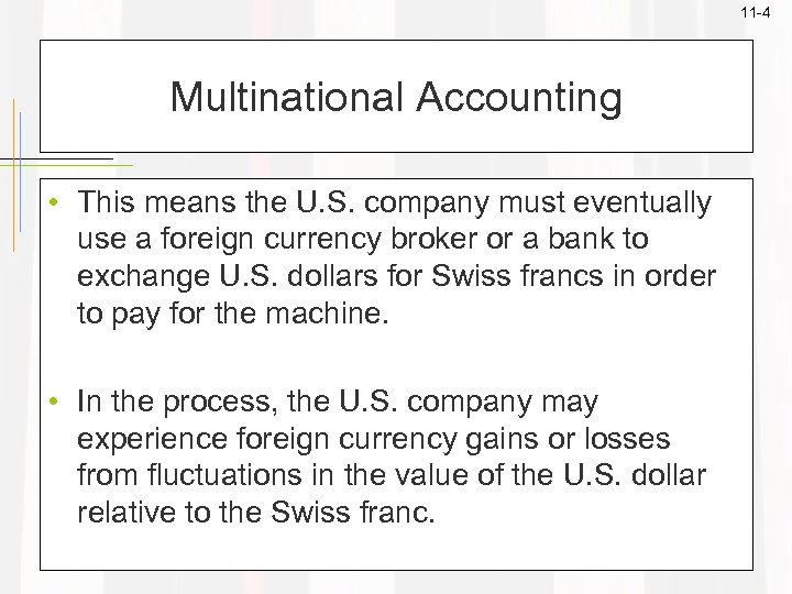 11 -4 Multinational Accounting • This means the U. S. company must eventually use