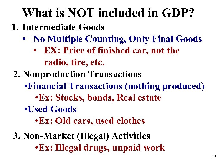 What is NOT included in GDP? 1. Intermediate Goods • No Multiple Counting, Only