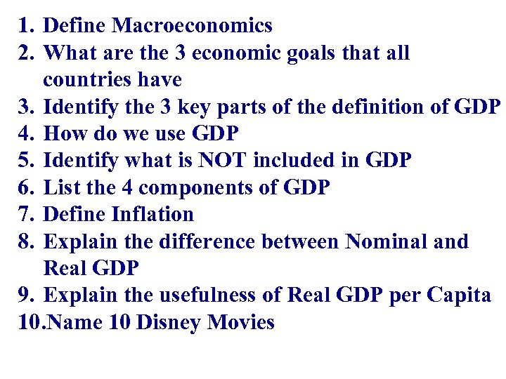 1. Define Macroeconomics 2. What are the 3 economic goals that all countries have