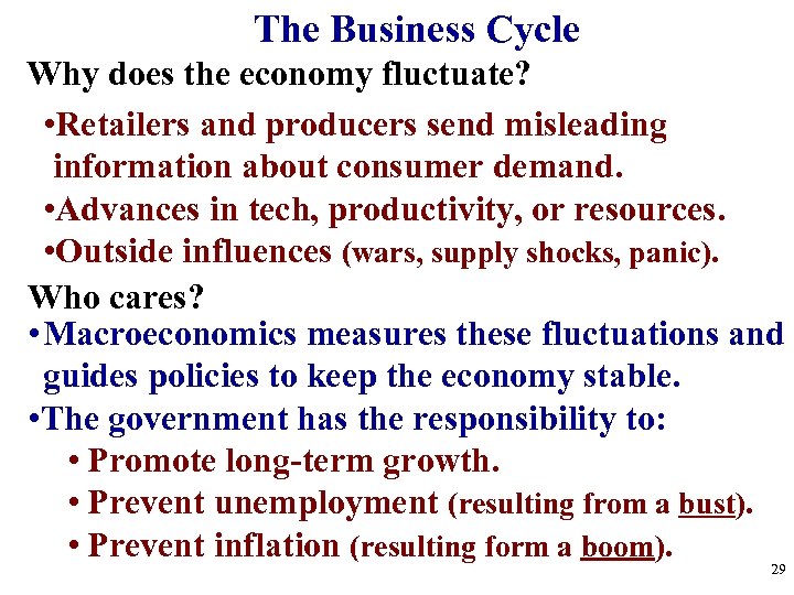 The Business Cycle Why does the economy fluctuate? • Retailers and producers send misleading