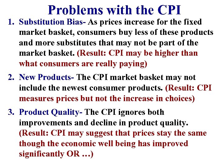 Problems with the CPI 1. Substitution Bias- As prices increase for the fixed market