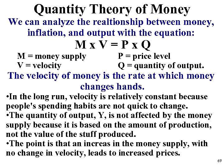 Quantity Theory of Money We can analyze the realtionship between money, inflation, and output