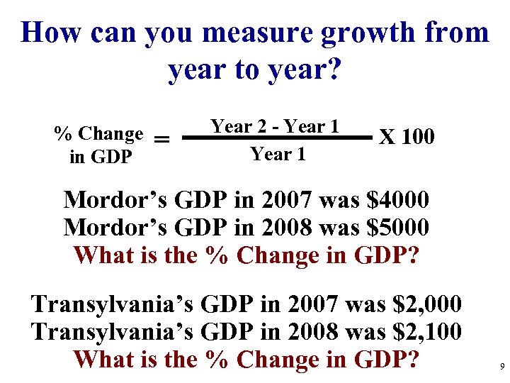 How can you measure growth from year to year? % Change = in GDP