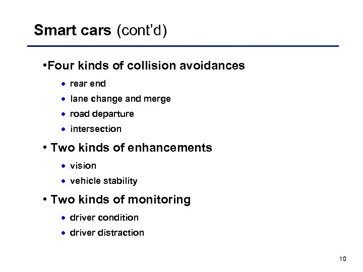 Smart cars (cont’d) • Four kinds of collision avoidances · rear end · lane