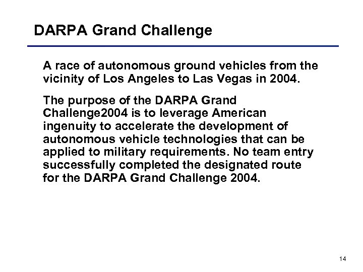 DARPA Grand Challenge A race of autonomous ground vehicles from the vicinity of Los