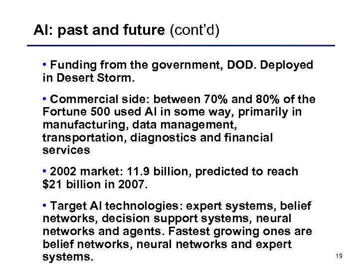 AI: past and future (cont’d) • Funding from the government, DOD. Deployed in Desert