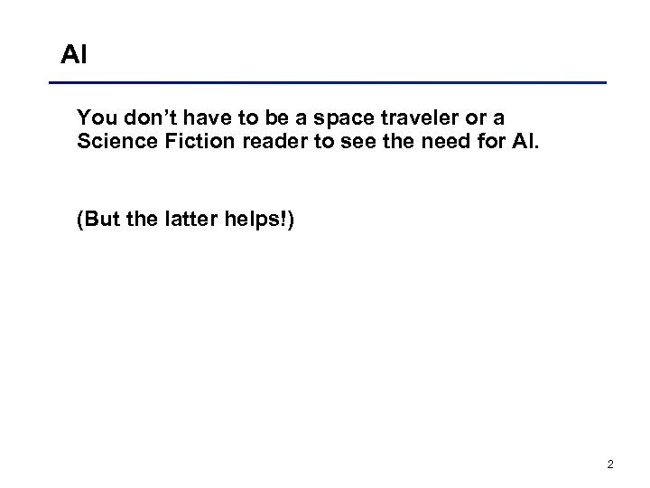 AI You don’t have to be a space traveler or a Science Fiction reader