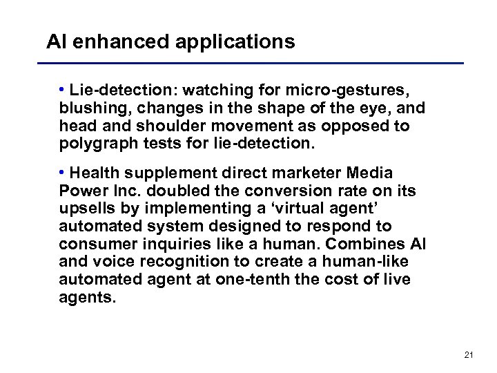 AI enhanced applications • Lie-detection: watching for micro-gestures, blushing, changes in the shape of