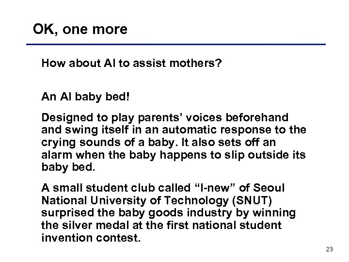 OK, one more How about AI to assist mothers? An AI baby bed! Designed