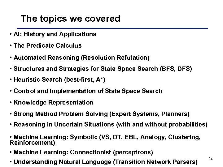 The topics we covered • AI: History and Applications • The Predicate Calculus •