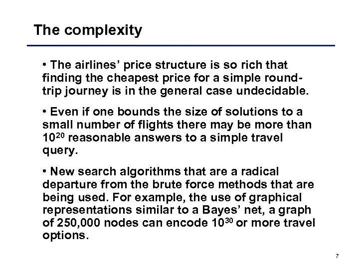 The complexity • The airlines’ price structure is so rich that finding the cheapest
