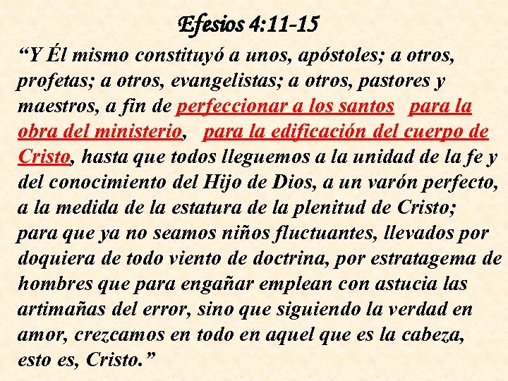 Efesios 4: 11 -15 “Y Él mismo constituyó a unos, apóstoles; a otros, profetas;