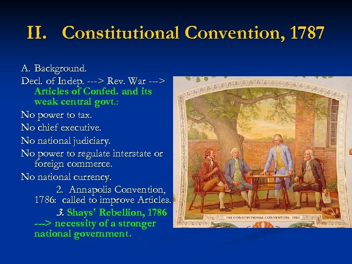 II. Constitutional Convention, 1787 A. Background. Decl. of Indep. ---> Rev. War ---> Articles