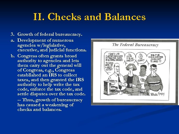 II. Checks and Balances 3. Growth of federal bureaucracy. a. Development of numerous agencies