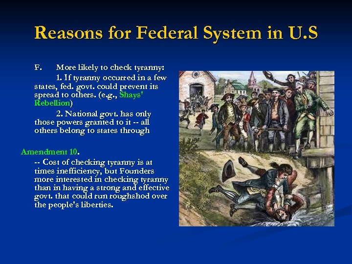 Reasons for Federal System in U. S F. More likely to check tyranny: 1.