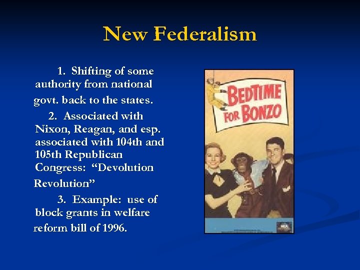 New Federalism 1. Shifting of some authority from national govt. back to the states.