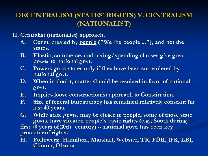 DECENTRALISM (STATES' RIGHTS) V. CENTRALISM (NATIONALIST) II. Centralist (nationalist) approach. A. Const. created by