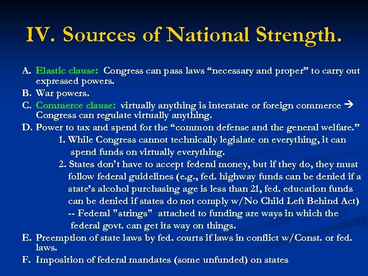 IV. Sources of National Strength. A. Elastic clause: Congress can pass laws “necessary and