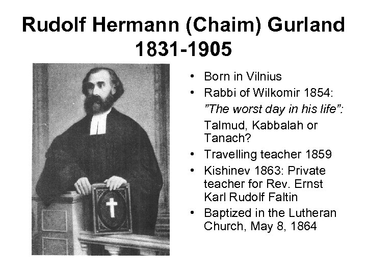 Rudolf Hermann (Chaim) Gurland 1831 -1905 • Born in Vilnius • Rabbi of Wilkomir