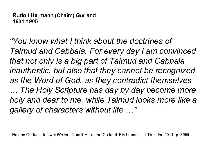 Rudolf Hermann (Chaim) Gurland 1831 -1905 “You know what I think about the doctrines