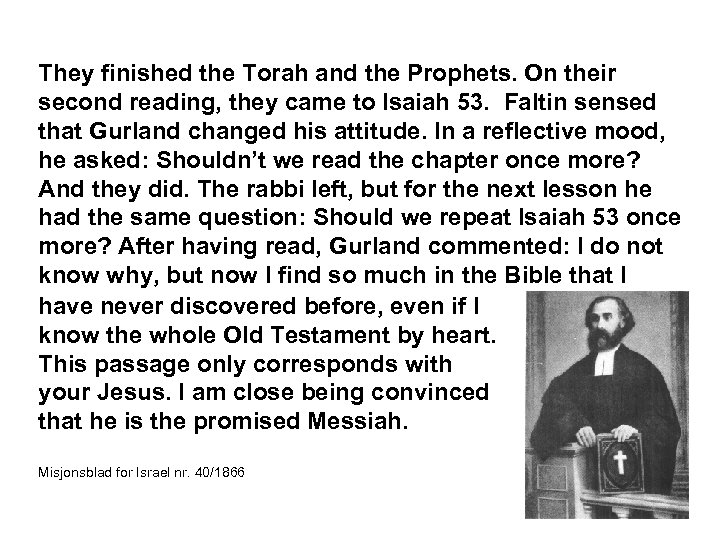 They finished the Torah and the Prophets. On their second reading, they came to