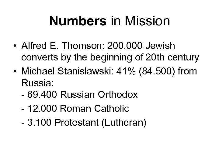 Numbers in Mission • Alfred E. Thomson: 200. 000 Jewish converts by the beginning