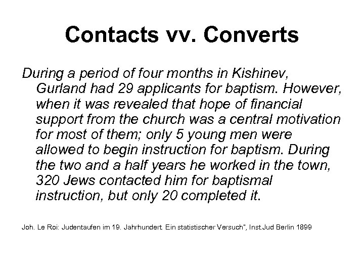 Contacts vv. Converts During a period of four months in Kishinev, Gurland had 29