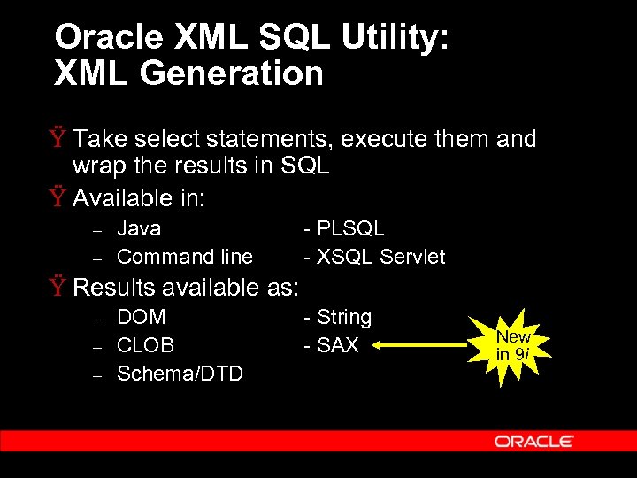 Oracle XML SQL Utility: XML Generation Ÿ Take select statements, execute them and wrap