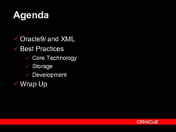 Agenda ü Oracle 9 i and XML ü Best Practices ü ü ü Core