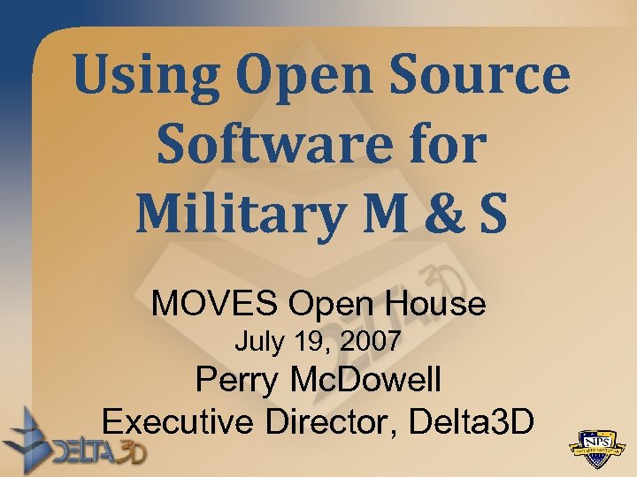 Using Open Source Software for Military M & S MOVES Open House July 19,