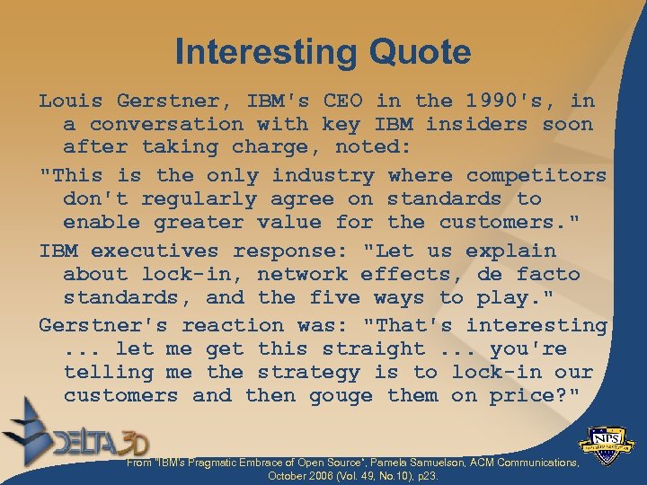 Interesting Quote Louis Gerstner, IBM's CEO in the 1990's, in a conversation with key